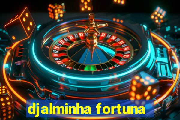 djalminha fortuna